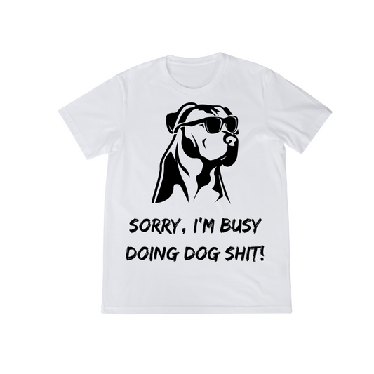 Sorry, I'm Busy Doing Dog Sh*t" (White  Unisex T Shirt)